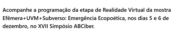 Efêmera+UVM+Subverso: Emergência Ecopoética  Realidade Virtual